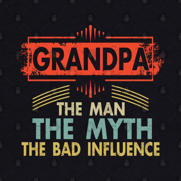 Mens Grandpa The Man The Myth The Bad Influence T Shirt for Grandfathers by Otis Patrick